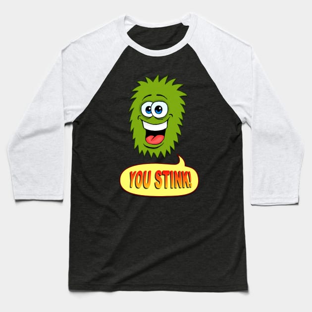 You Stink! Baseball T-Shirt by MalcolmKirk